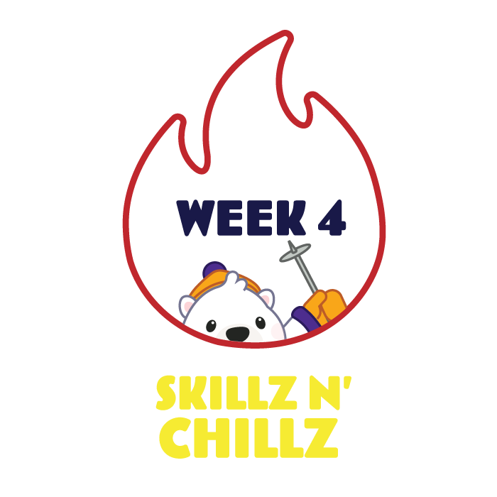 Week 4: Skillz N' Chillz